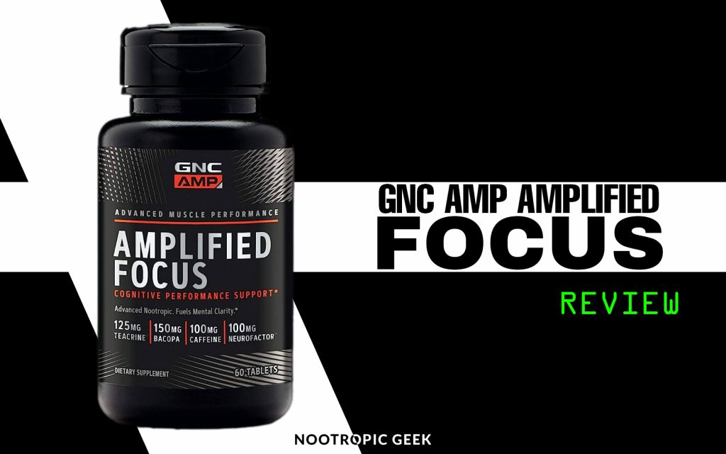 gnc amp amplified focus review nootropic geek