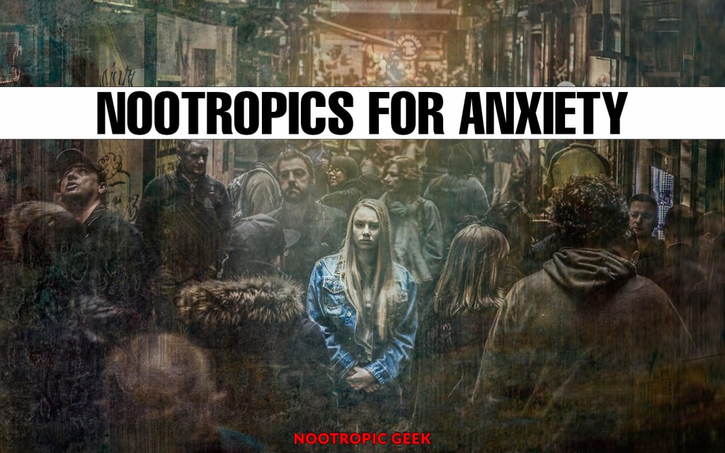 nootropics for anxiety nootropic geek